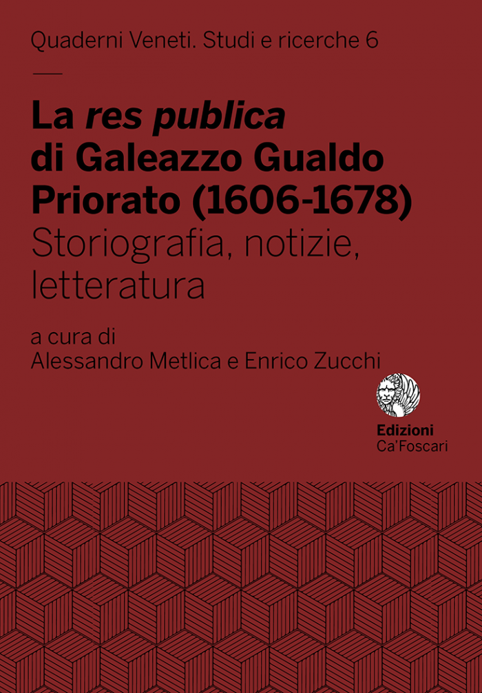 <p><i>La</i> Res publica<i> di Galeazzo Gualdo Priorato. Storiografia, notizie, letteratura,</i> “Quaderni veneti”, Edizioni Ca' Foscari</p>
